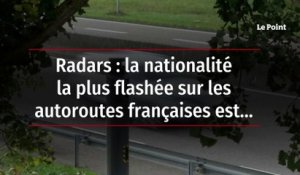 Radars : la nationalité la plus flashée sur les autoroutes françaises est…