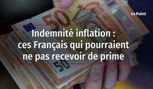 Indemnité inflation : ces Français qui pourraient ne pas recevoir de prime