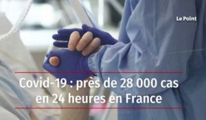 Covid-19 : près de 28 000 cas en 24 heures en France