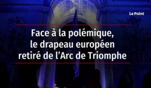 Face à la polémique, le drapeau européen retiré de l’Arc de Triomphe