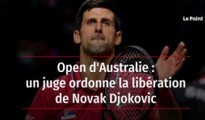 Open d’Australie : un juge ordonne la libération de Novak Djokovic