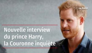 Nouvelle interview du prince Harry, la Couronne inquiète