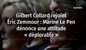 Gilbert Collard rejoint Éric Zemmour : Marine Le Pen dénonce une attitude « déplorable »