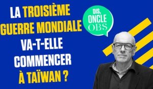 La Troisième Guerre mondiale peut-elle démarrer à Taïwan ?