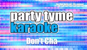 Party Tyme Karaoke - Don't Cha (Made Popular By The Pussycat Dolls) [Karaoke Version]