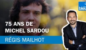 Régis Mailhot : 75 ans de Michel Sardou