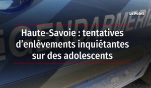 Haute-Savoie : tentatives d’enlèvements inquiétantes sur des adolescents