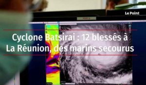 Cyclone Batsirai : 12 blessés à La Réunion, des marins secourus
