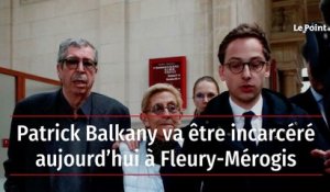 Patrick Balkany va être incarcéré aujourd'hui à Fleury Mérogis
