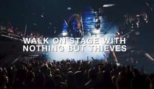 Walk on stage with Nothing But Thieves