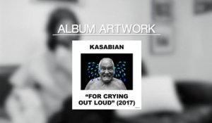 The story behind Kasabian's 'For Crying Out Loud' Album Artwork