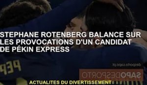 Stéphane Rotenberg secoué par la provocation du candidat de Pékin Express