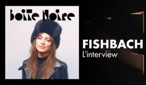 Fishbach (L'interview) | Boite Noire