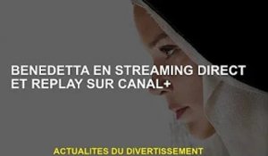 Benedetta en direct et en replay sur CANAL+