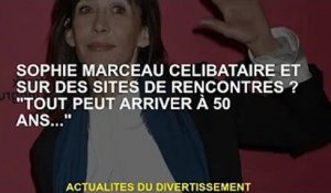 Sophie Marceau célibataire et site de rencontre ? "Tout peut arriver à 50 ans..."