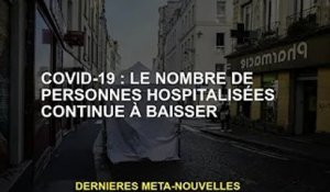 Covid-19 : Les hospitalisations continuent de baisser