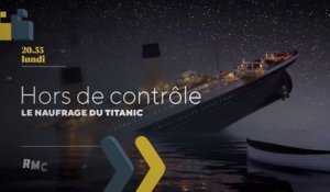 Hors de contrôle (RMC Story) Le naufrage du Titanic