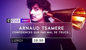 Arnaud Tsamère - Confidences sur pas mal de trucs plus ou moins confidentiels - 06 11 17 - CStar