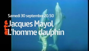 Jacques Mayol, l'homme dauphin - 30 09 17 - Arte