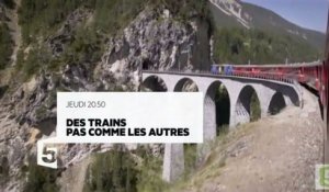 Des trains pas comme les autres - en Suisse - 17 08 17- France 5