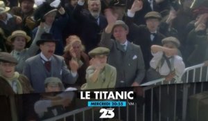 Le Titanic - 05 07 17 - Numéro 23
