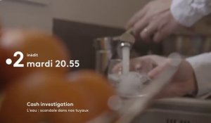 CASH INVESTIGATION - L'eau  scandale dans nos tuyaux - 13 03 18