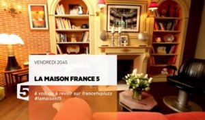 La Maison France 5 - 03 06 16