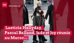 Laeticia Hallyday, Pascal Balland, Jade et Joy réunis au Maroc... leur décision insolite !