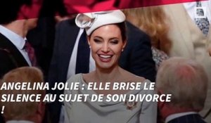 Angelina Jolie : Elle brise le silence au sujet de son divorce !