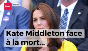Kate Middleton face à la mort...