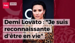 Demi Lovato : "Je suis reconnaissante d'être en vie"