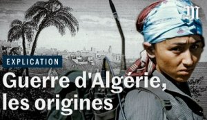 Pourquoi la guerre d'Algérie a éclaté : aux origines de la colère