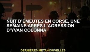 Nuit d'émeutes en Corse une semaine après l'attentat d'Ivan Colonna