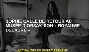 Sophie Calle retourne au musée d'Orsay, son "royaume en ruine"