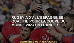 Rugby à XV : l'Espagne qualifiée pour la Coupe du monde 2023 en France !