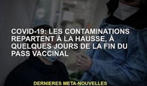 Covid-19 : la contamination repart à la hausse quelques jours avant la fin de la vaccination