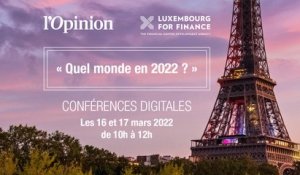 Conférence Luxembourg for Finance (2/2): quel monde en 2022 ?