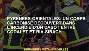 Pyrénées-Orientales : corps calciné retrouvé dans un incendie entre Codalet et Ria-Sirach