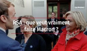 RSA : que veut vraiment faire Macron ?