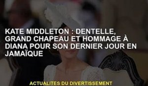 Kate Middleton : Dentelle, grand chapeau, hommage au dernier jour de Diana en Jamaïque