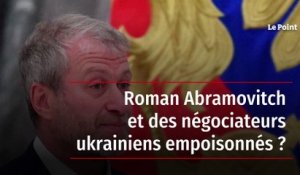 Roman Abramovitch et des négociateurs ukrainiens empoisonnés ?