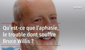 Qu’est-ce que l’aphasie, le trouble dont souffre Bruce Willis ?