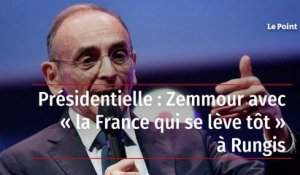 Présidentielle : Zemmour avec « la France qui se lève tôt » à Rungis
