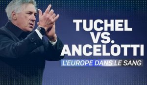 Quarts - Ancelotti-Tuchel, l'Europe dans le sang