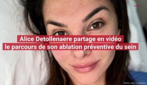 Alice Detollenaere revient sur les  tapes de son ablation préventive du sein dans une vidéo