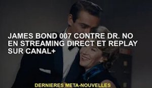 James Bond 007 Direct et Replay Contre le Dr No sur CANAL+