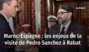 Maroc-Espagne : les enjeux de la visite de Pedro Sanchez à Rabat