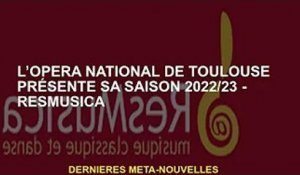 Opéra National de Toulouse Saison 2022/23 - ResMusica