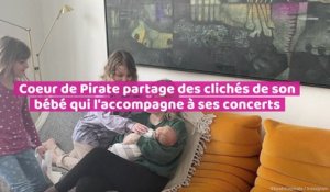 Coeur de Pirate partage des clichés de son bébé qui l’accompagne à ses concerts
