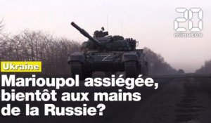 Guerre en Ukraine : Marioupol pourrait bientôt tomber?